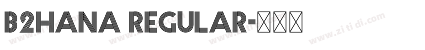 b2hana regular字体转换